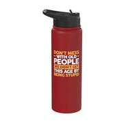 Don't Mess with Old People We Didn't Get Age by Being Stupid Stainless Steel Insulated Water Bottle