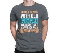 Don't Mess with Old People We Didn't Get to This Age Funny Mens T-Shirts Top#ADN Charcoal M