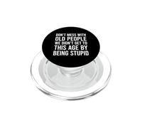 Don't Mess With Old People We Didn't Get To This Age PopSockets PopGrip for MagSafe