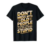 Don't Mess with Old People We're Not Stupid |- Value Graphic T-Shirt