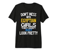 Dont Mess with Pretty Egyptian Girls Funny Egypt Quote Premium T-Shirt