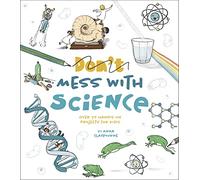 Don't Mess with Science: Over 70 Hands-On Projects for Kids