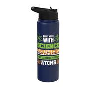 Don't Mess with Science Teacher We'll Reduce You to Atoms Stainless Steel Insulated Water Bottle
