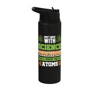 Don't Mess with Science Teacher We'll Reduce You to Atoms Stainless Steel Insulated Water Bottle