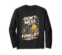 Dont Mess with The Forklift Guy Warehouse Long Sleeve T-Shirt