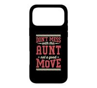 Don't Mess With This Aunt Not A Good Move Case for iPhone 17 Pro Max