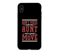 Don't Mess With This Aunt Not A Good Move Case for iPhone XS Max