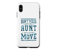 Don't Mess With This Aunt Not A Good Move Case for iPhone XS Max