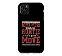 Don't Mess With This Auntie Not A Good Move Case for iPhone 11 Pro Max