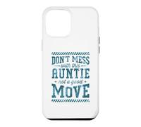 Don't Mess With This Auntie Not A Good Move Case for iPhone 12 Pro Max