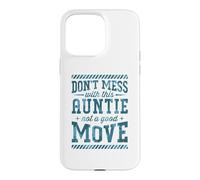Don't Mess With This Auntie Not A Good Move Case for iPhone 15 Pro Max