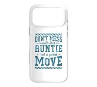 Don't Mess With This Auntie Not A Good Move Case for iPhone 17 Pro Max