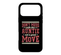 Don't Mess With This Auntie Not A Good Move Case for iPhone 17 Pro Max
