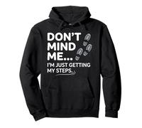 Don't Mind Me I'm Just Getting My Steps Funny Walking Pullover Hoodie