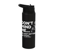 Don't Mind Me I'm Just Getting My Steps Funny Walking Stainless Steel Insulated Water Bottle