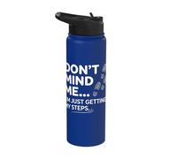 Don't Mind Me I'm Just Getting My Steps Funny Walking Stainless Steel Insulated Water Bottle
