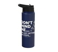 Don't Mind Me I'm Just Getting My Steps Funny Walking Stainless Steel Insulated Water Bottle