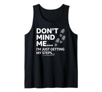Don't Mind Me I'm Just Getting My Steps Funny Walking Tank Top
