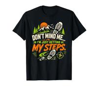 Dont Mind Me Im Just Getting My Steps Vintage Hiking T-Shirt