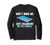 Dont Mind Me Just Balancing My PH Levels Pool Guy Long Sleeve T-Shirt