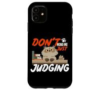 Don't mind me just judging Case for iPhone 11