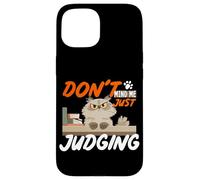Don't mind me just judging Case for iPhone 15