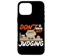 Don't mind me just judging Case for iPhone 16 Pro Max
