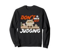Don't mind me just judging Sweatshirt