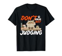 Don't mind me just judging T-Shirt