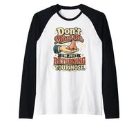 Don't Mind Me Returning Your Nose Funny Sarcastic Raglan Baseball Tee