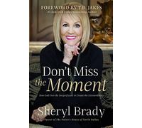 Don't Miss the Moment: How God Uses the Insignificant to Create the Extraordinary