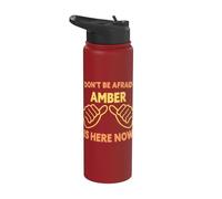 Don't Ne Afraid Amber is Here Now Funny Amber Name Stainless Steel Insulated Water Bottle