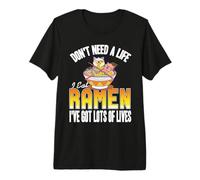 Dont Need a Life I Eat Ramen Premium T-Shirt