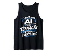 Don't Need AI My Teenager Knows Everything Tank Top