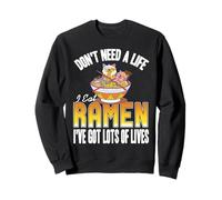 Don't Need Any Life Just Eat Ramen Have Many Cat Lives Sweatshirt