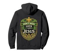 Don't Need Luck I Have Jesus Shamrock St Paddy Alternative Pullover Hoodie