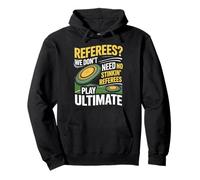 Don't Need No Stinkin' Referees Flying Disc Ultimate Frisbee Pullover Hoodie