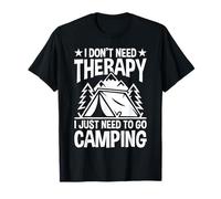 Dont Need Therapy Just Go Camping Adventure Love Camp Camper T-Shirt