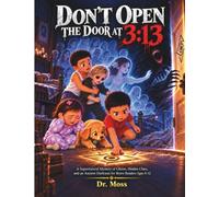 DON'T OPEN THE DOOR AT 3:13: A Supernatural Mystery of Ghosts, Hidden Clues, and an Ancient Darkness for Brave Readers Ages 8-12: 1