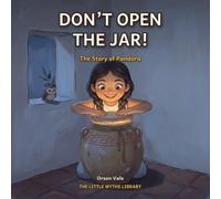 Don't Open the Jar!: The Story of Pandora (The Little Myths Library)