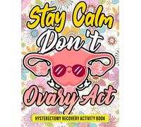 Don't Ovary Act - Hysterectomy Recovery Activity Book: After Hysterectomy Surgery Gift with Fun and Engaging Activities for Women (With Over 100 ... Sudoku Puzzles, Word Search and More...