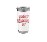 Dont Overthink It Design Stainless Steel Insulated Tumbler