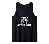 Dont Overthink Mind Thoughts Funny Quote Tank Top