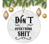 Dont Overthink Shit Christmas Ornament Inspirational Sayings Ceramic Ornament Winter Holiday Keepsake Decorative Hanging Ornament Xmas Tree Decor Gift 3 Inch