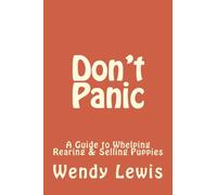 Don't Panic: A Guide to Whelping Rearing & Selling Puppies