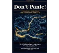 Don't Panic!: A Kidney Doctor's Straight-Talking Guide to Chronic Kidney Disease (CKD)
