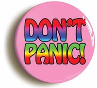 DON'T PANIC BADGE BUTTON PIN (Size is 1inch/25mm diameter)