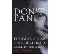 Don't Panic: Douglas Adams and "The Hitchhiker's Guide to the Galaxy"