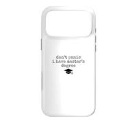Don't panic i have a master's degree snarky Case for iPhone 17 Pro Max