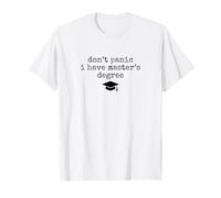Don't Panic i Have a Master's Degree Snarky T-Shirt